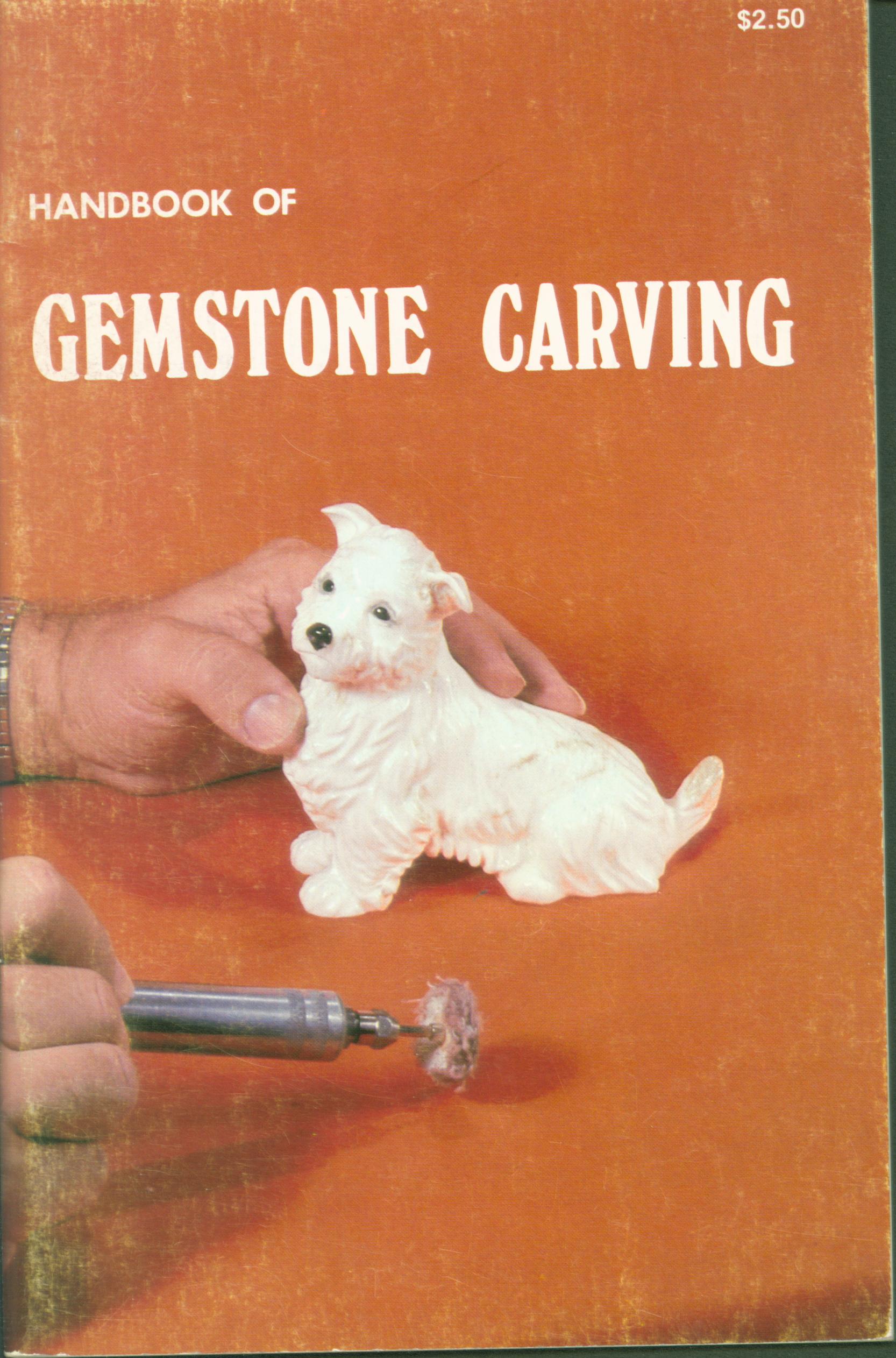 HANDBOOK OF GEMSTONE CARVING.&nbsp;